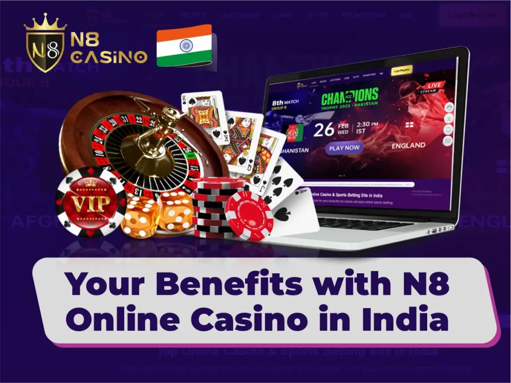 Your Benefits with N8 Online Casino in India